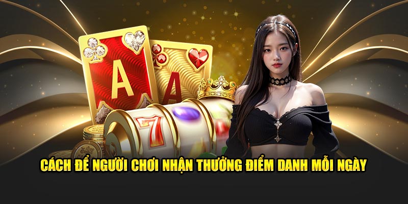 Cách để người chơi nhận thưởng điểm danh mỗi ngày