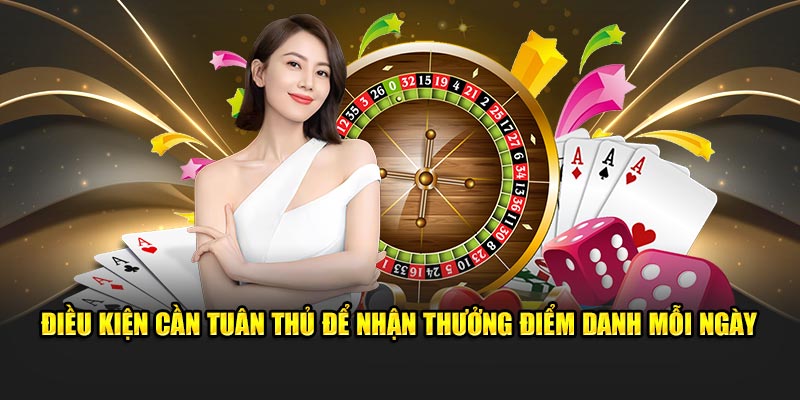 Điều kiện cần tuân thủ để nhận thưởng điểm danh mỗi ngày