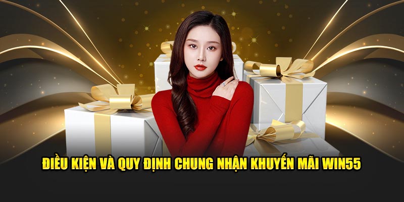 Điều kiện và quy định chung nhận khuyến mãi Win55